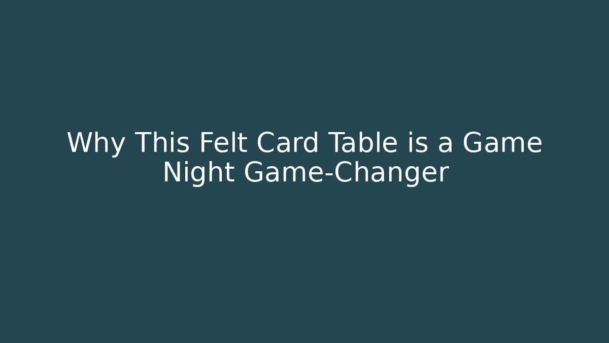 Why This Felt Card Table is a Game Night Game-Changer