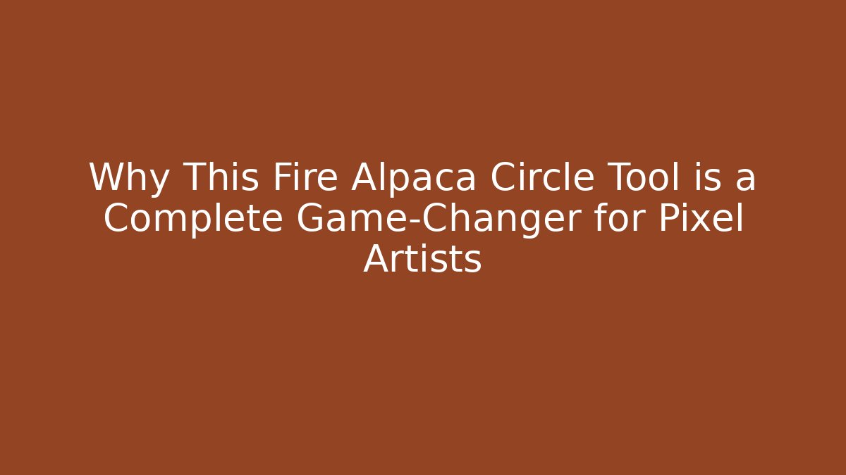 Why This Fire Alpaca Circle Tool is a Complete Game-Changer for Pixel Artists