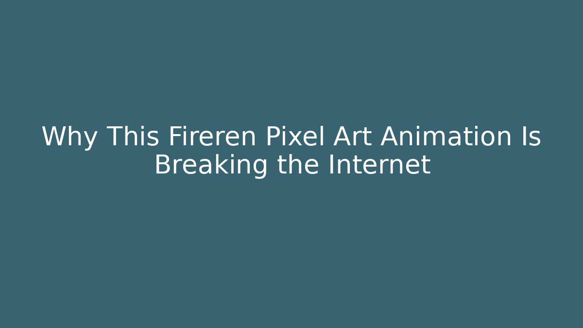 Why This Fireren Pixel Art Animation Is Breaking the Internet - Felix Cat Insurance