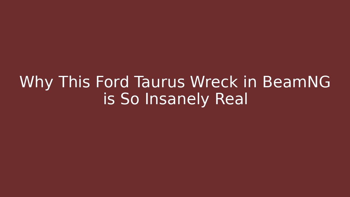 Why This Ford Taurus Wreck in BeamNG is So Insanely Real
