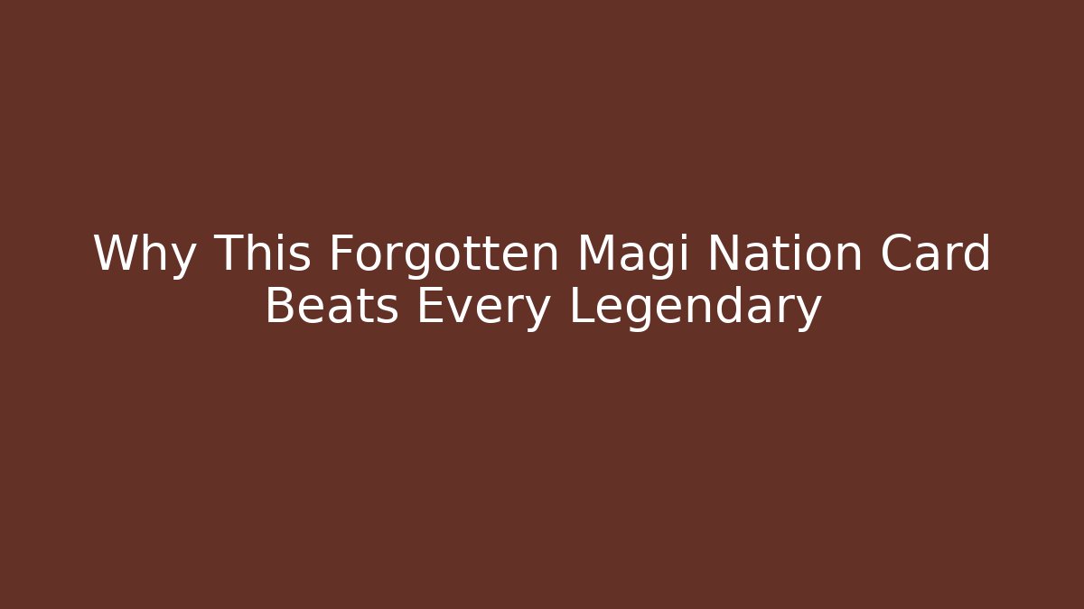 Why This Forgotten Magi Nation Card Beats Every Legendary - Felix Cat Insurance