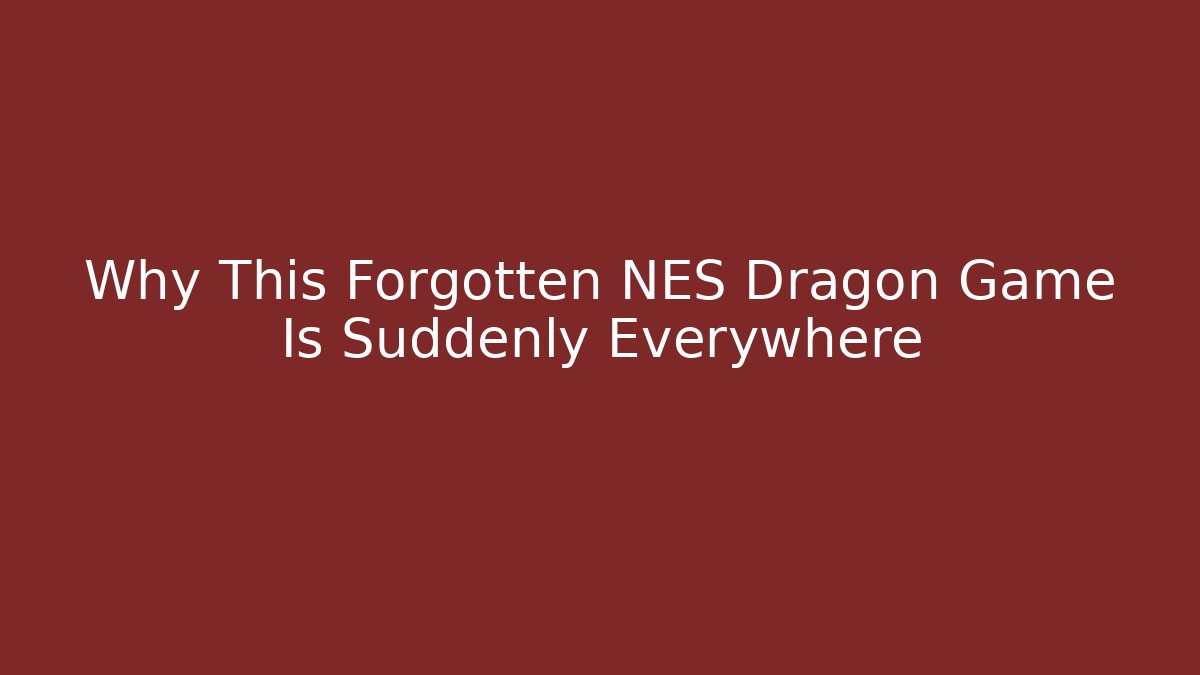 Why This Forgotten NES Dragon Game Is Suddenly Everywhere - Felix Cat Insurance