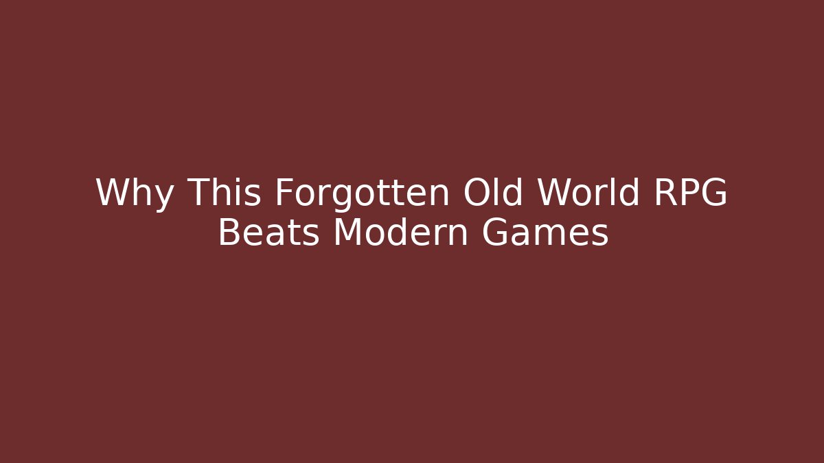 Why This Forgotten Old World RPG Beats Modern Games