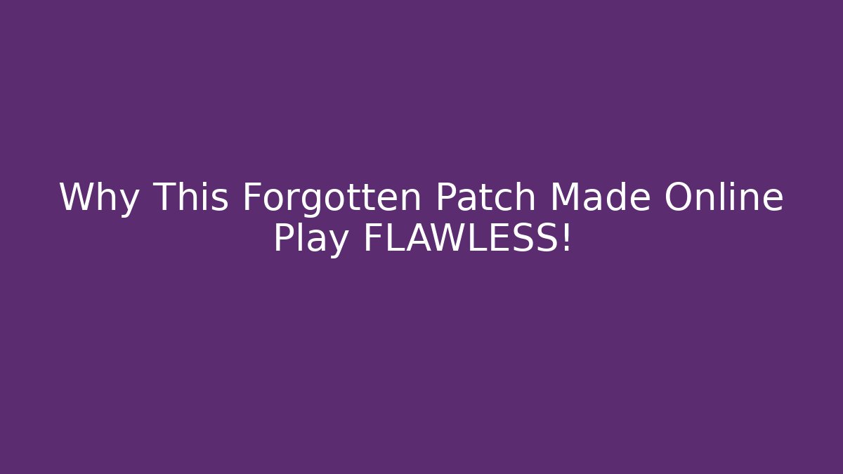Why This Forgotten Patch Made Online Play FLAWLESS!
