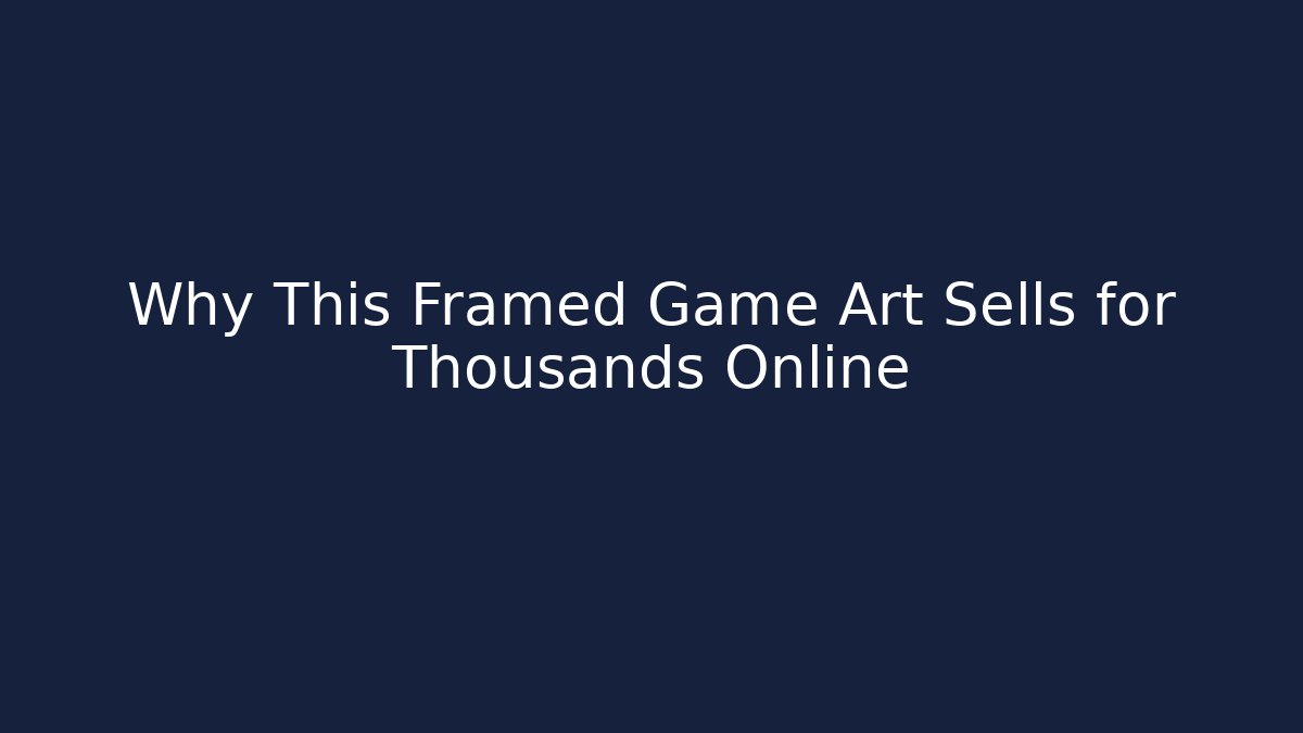 Why This Framed Game Art Sells for Thousands Online - Felix Cat Insurance