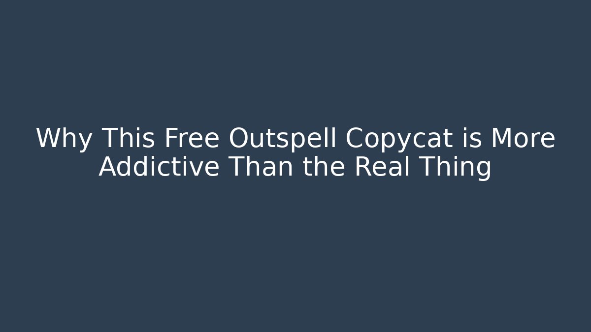 Why This Free Outspell Copycat is More Addictive Than the Real Thing