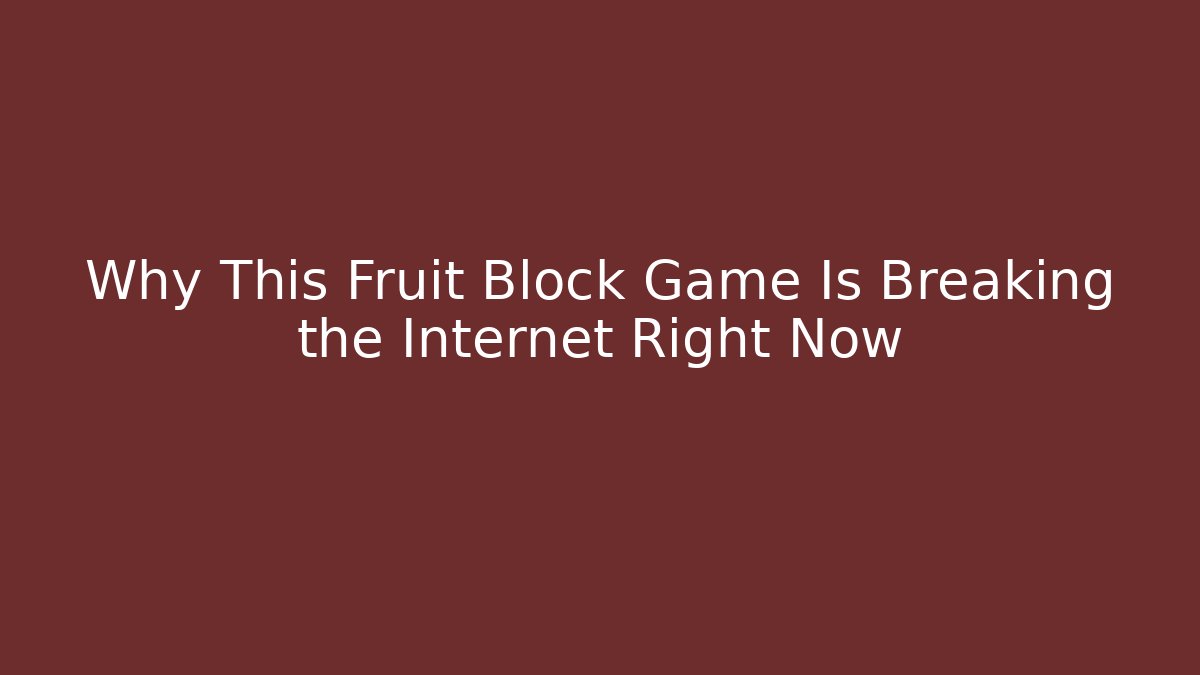 Why This Fruit Block Game Is Breaking the Internet Right Now - Felix Cat Insurance
