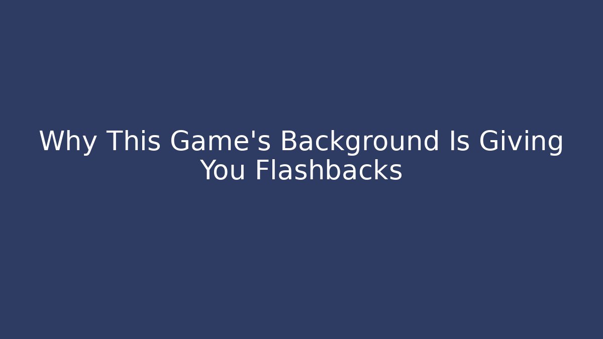 Why This Game's Background Is Giving You Flashbacks