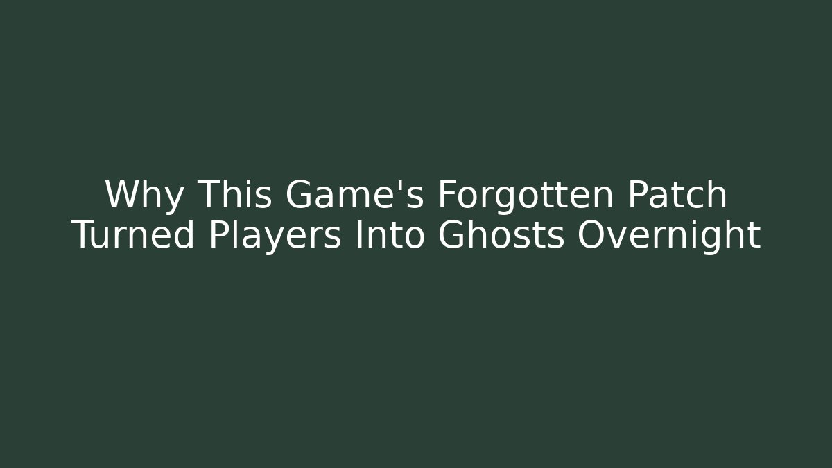 Why This Game's Forgotten Patch Turned Players Into Ghosts Overnight