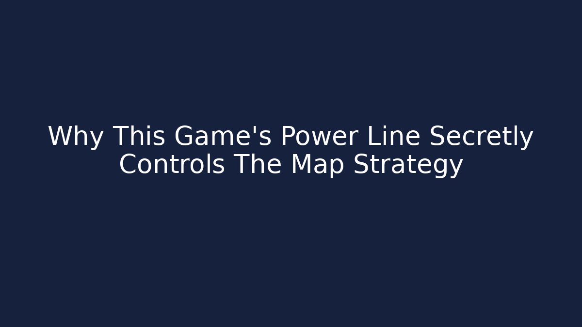 Why This Game's Power Line Secretly Controls The Map Strategy