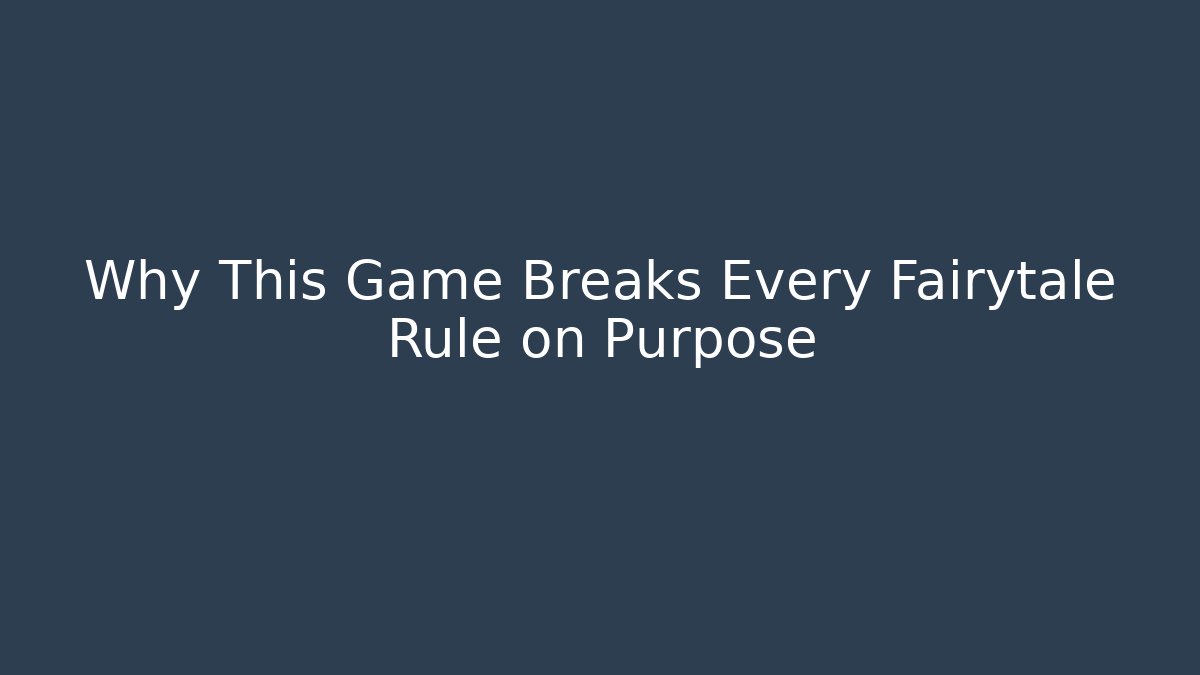 Why This Game Breaks Every Fairytale Rule on Purpose - Felix Cat Insurance