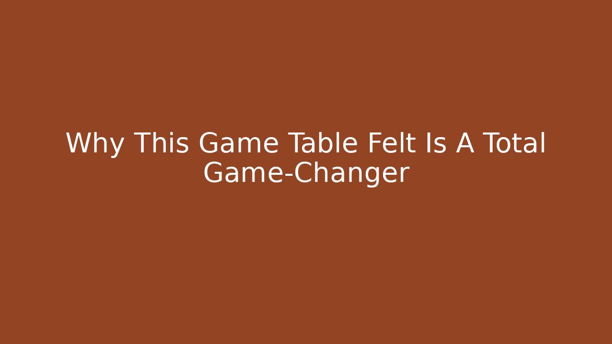 Why This Game Table Felt Is A Total Game-Changer
