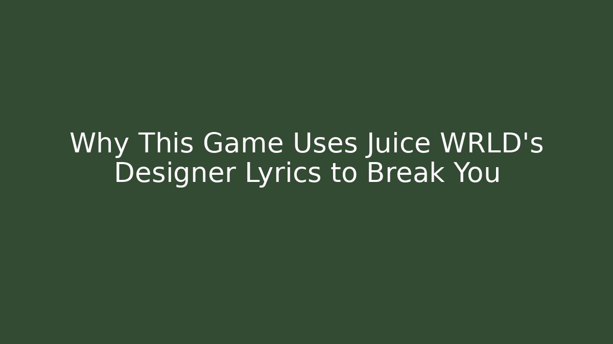 Why This Game Uses Juice WRLD’s Designer Lyrics to Break You