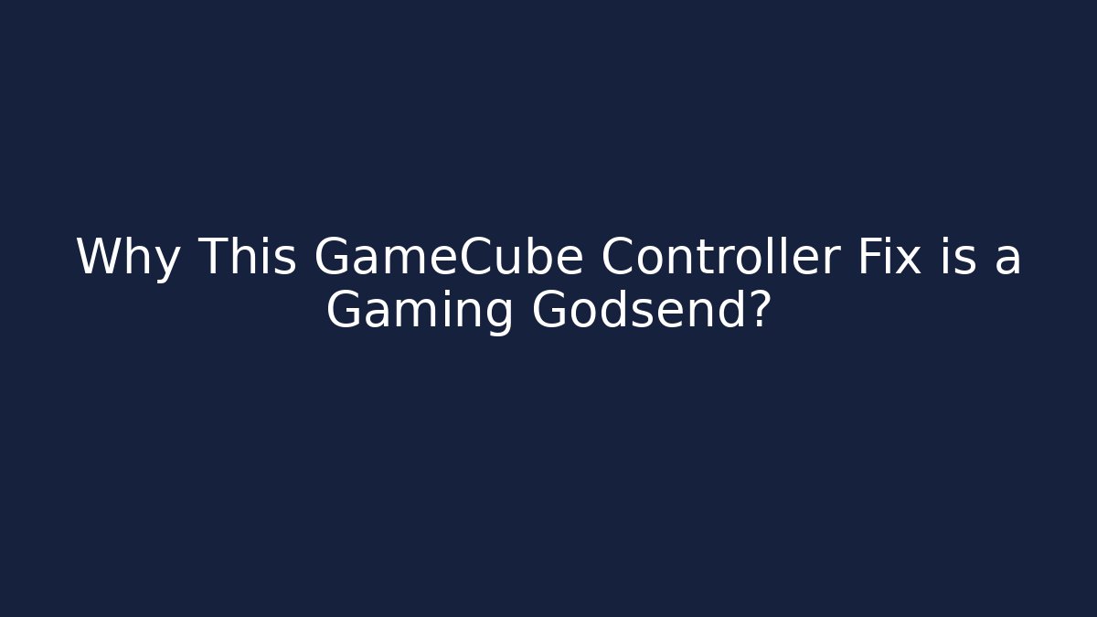 Why This GameCube Controller Fix is a Gaming Godsend?