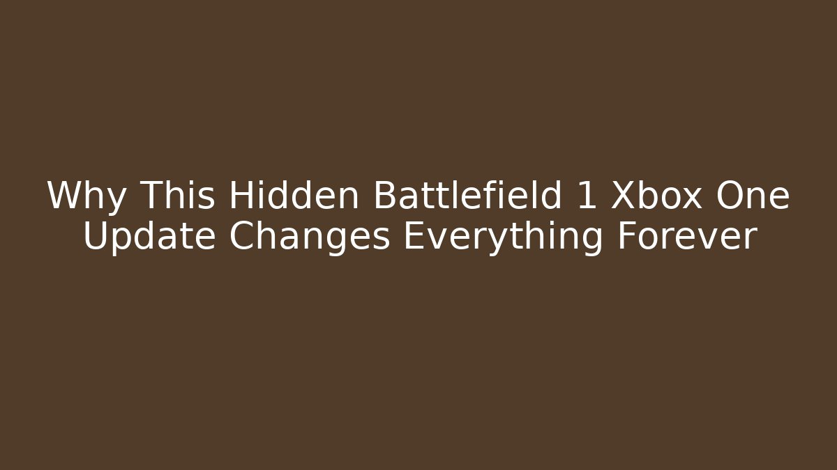 Why This Hidden Battlefield 1 Xbox One Update Changes Everything Forever