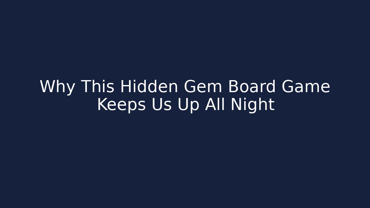 Why This Hidden Gem Board Game Keeps Us Up All Night - Felix Cat Insurance