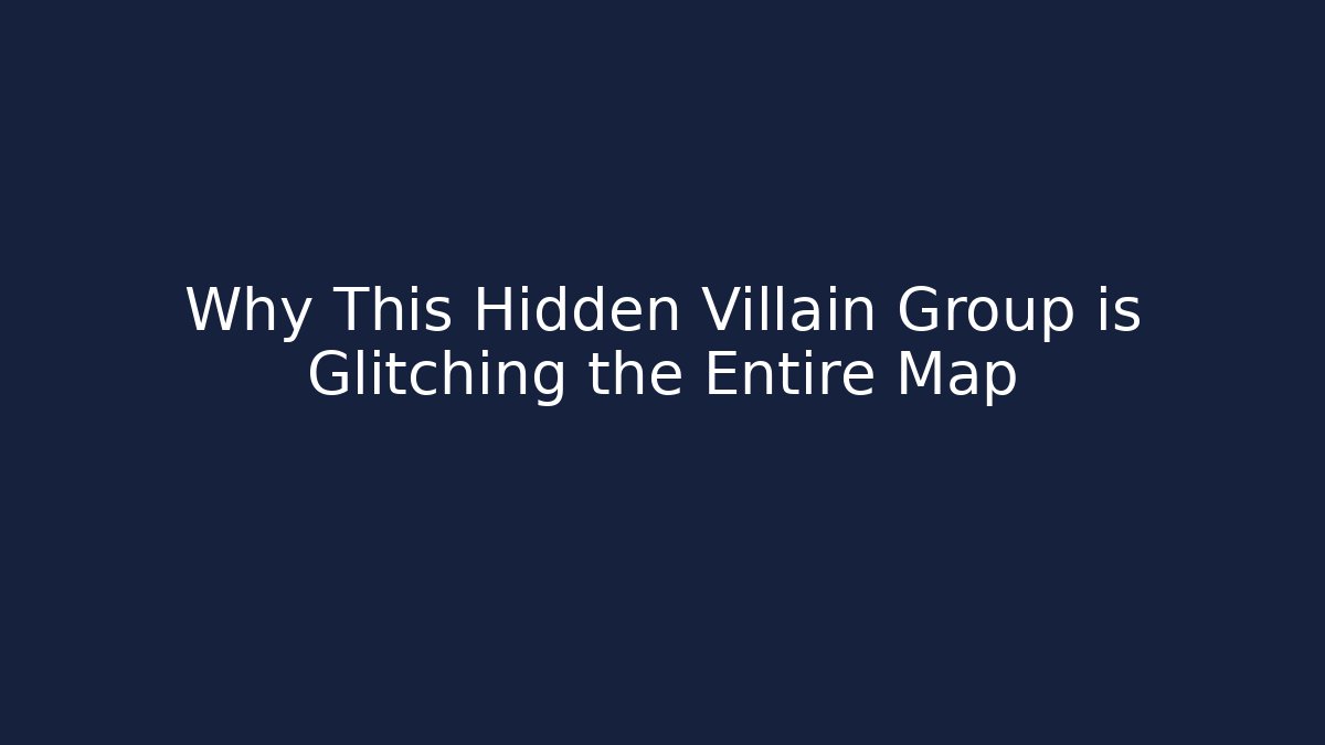 Why This Hidden Villain Group is Glitching the Entire Map