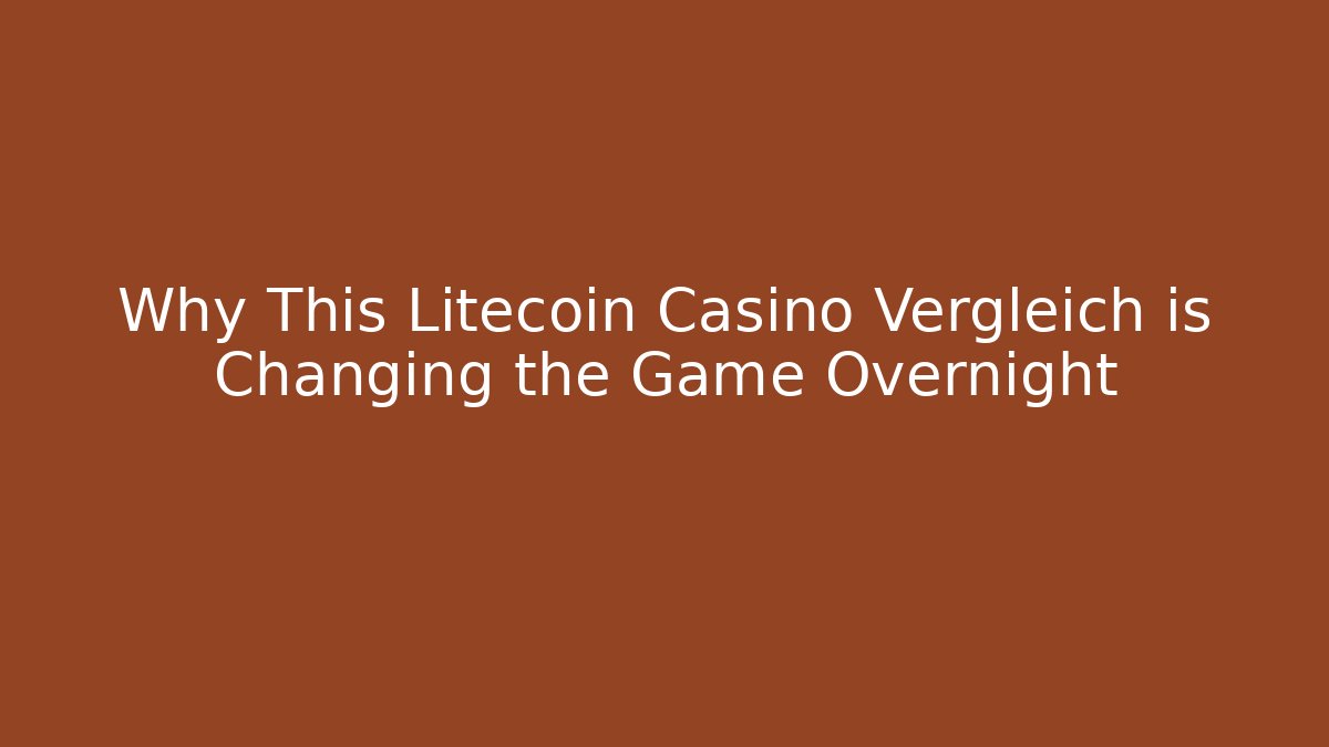 Why This Litecoin Casino Vergleich is Changing the Game Overnight