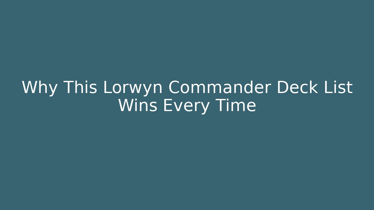 Why This Lorwyn Commander Deck List Wins Every Time - Felix Cat Insurance