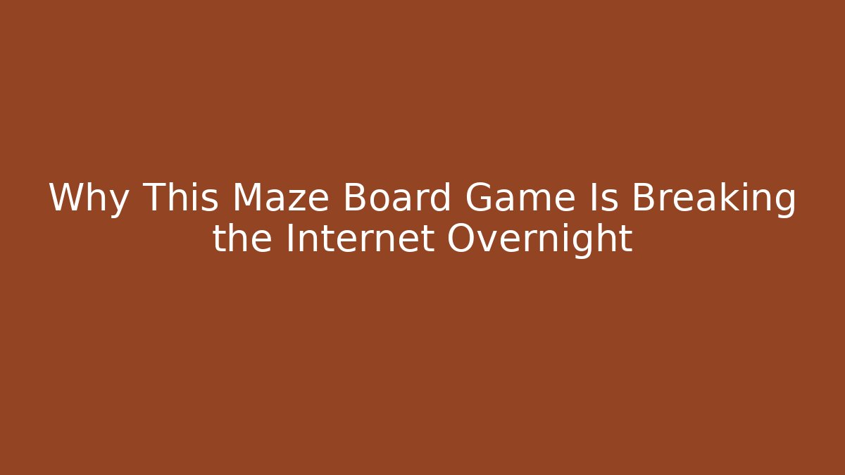 Why This Maze Board Game Is Breaking the Internet Overnight