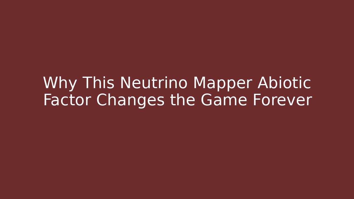 Why This Neutrino Mapper Abiotic Factor Changes the Game Forever - Felix Cat Insurance