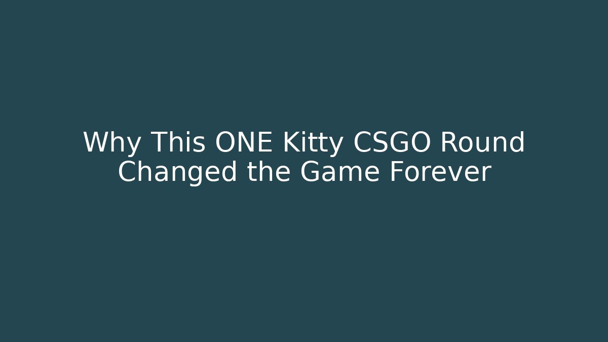 Why This ONE Kitty CSGO Round Changed the Game Forever