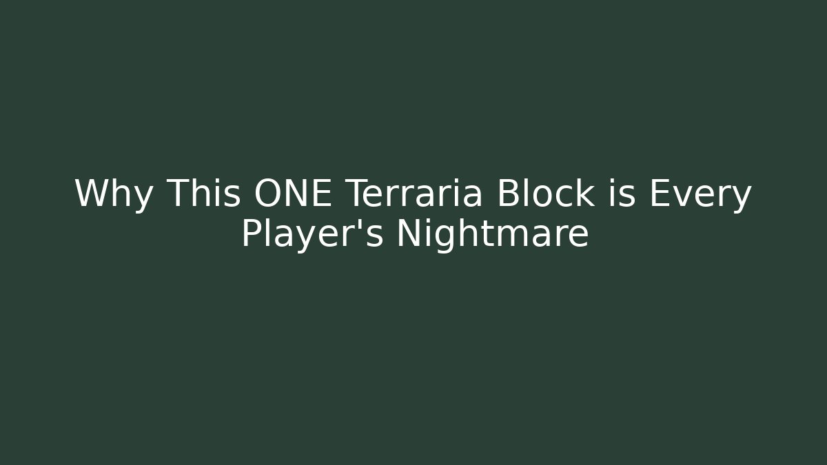 Why This ONE Terraria Block is Every Player's Nightmare