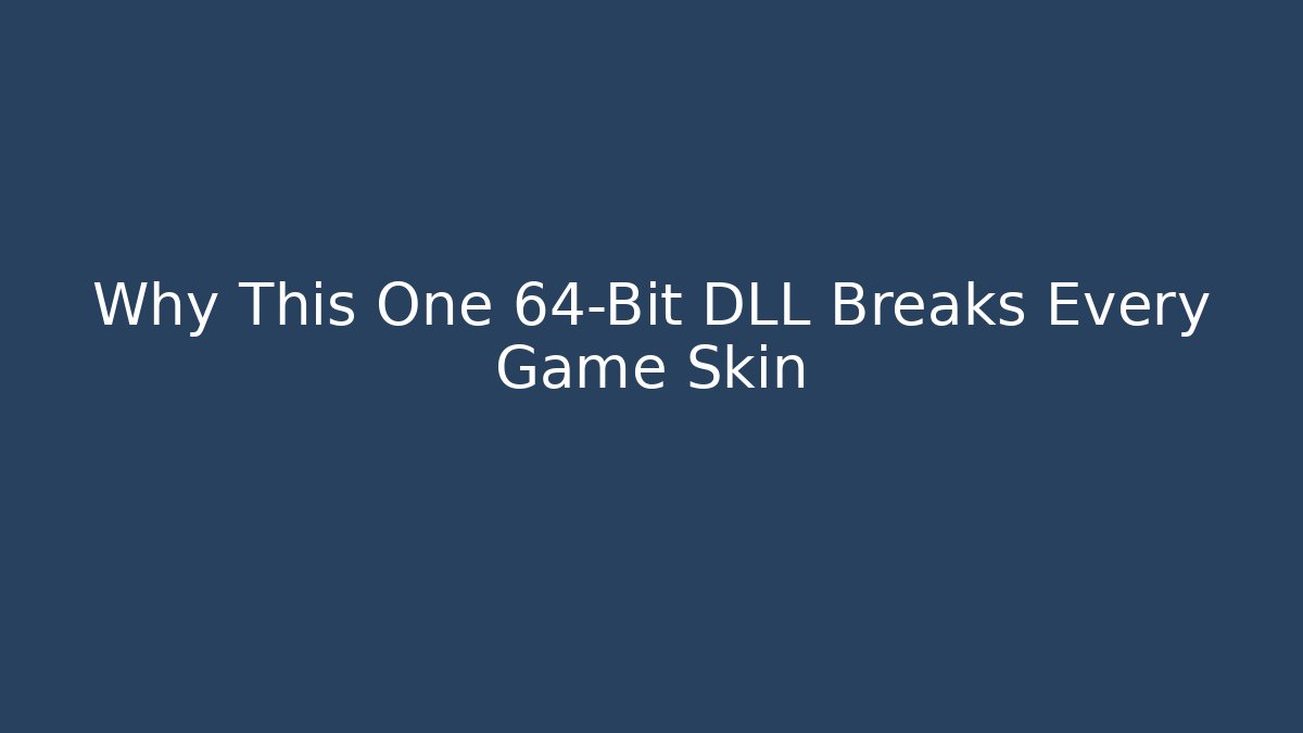 Why This One 64-Bit DLL Breaks Every Game Skin - Felix Cat Insurance