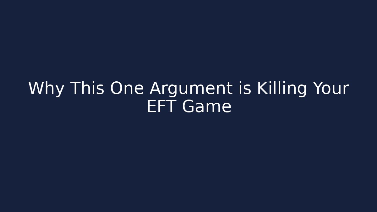 Why This One Argument is Killing Your EFT Game
