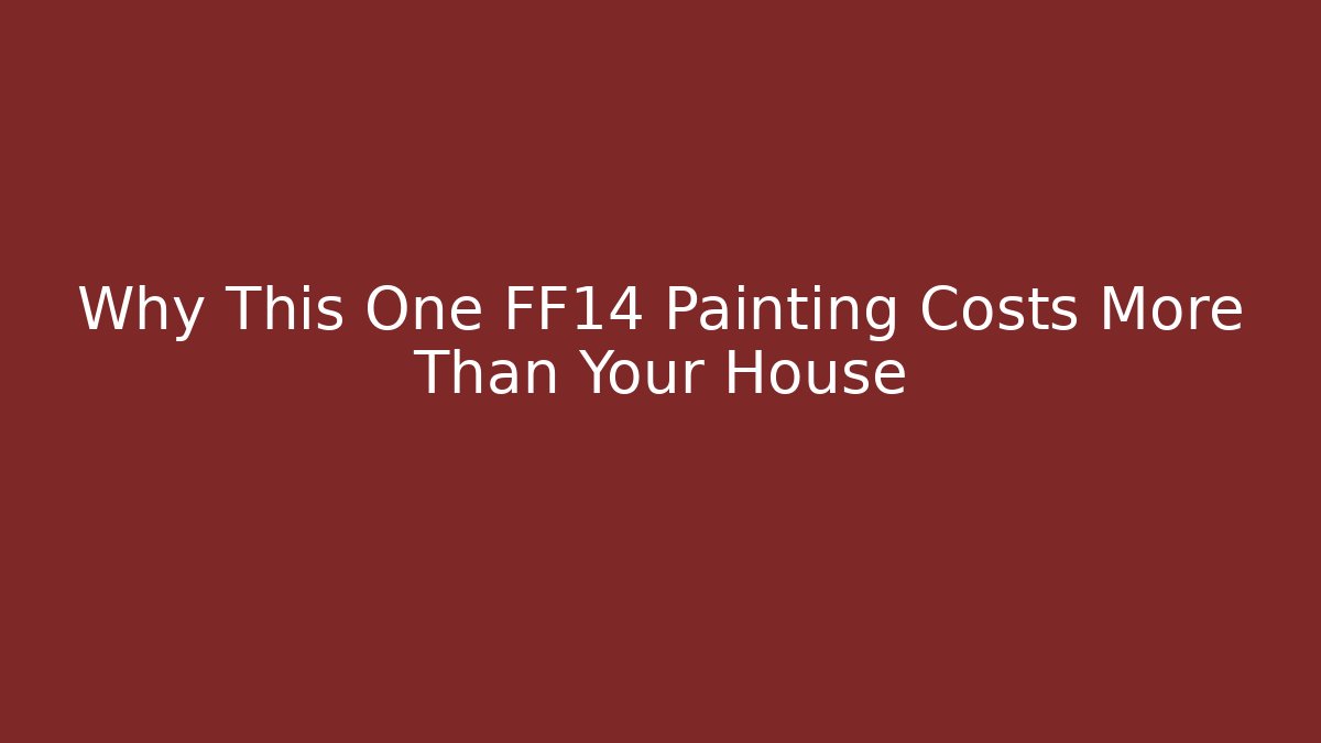 Why This One FF14 Painting Costs More Than Your House - Felix Cat Insurance