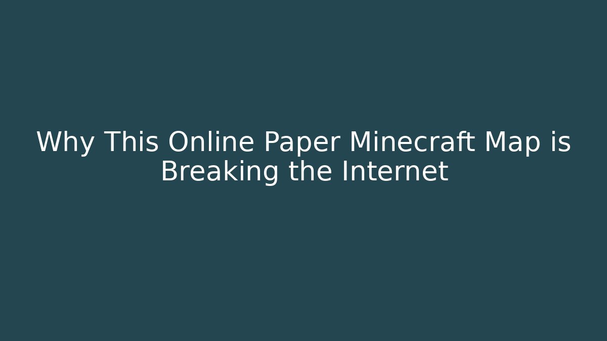 Why This Online Paper Minecraft Map is Breaking the Internet