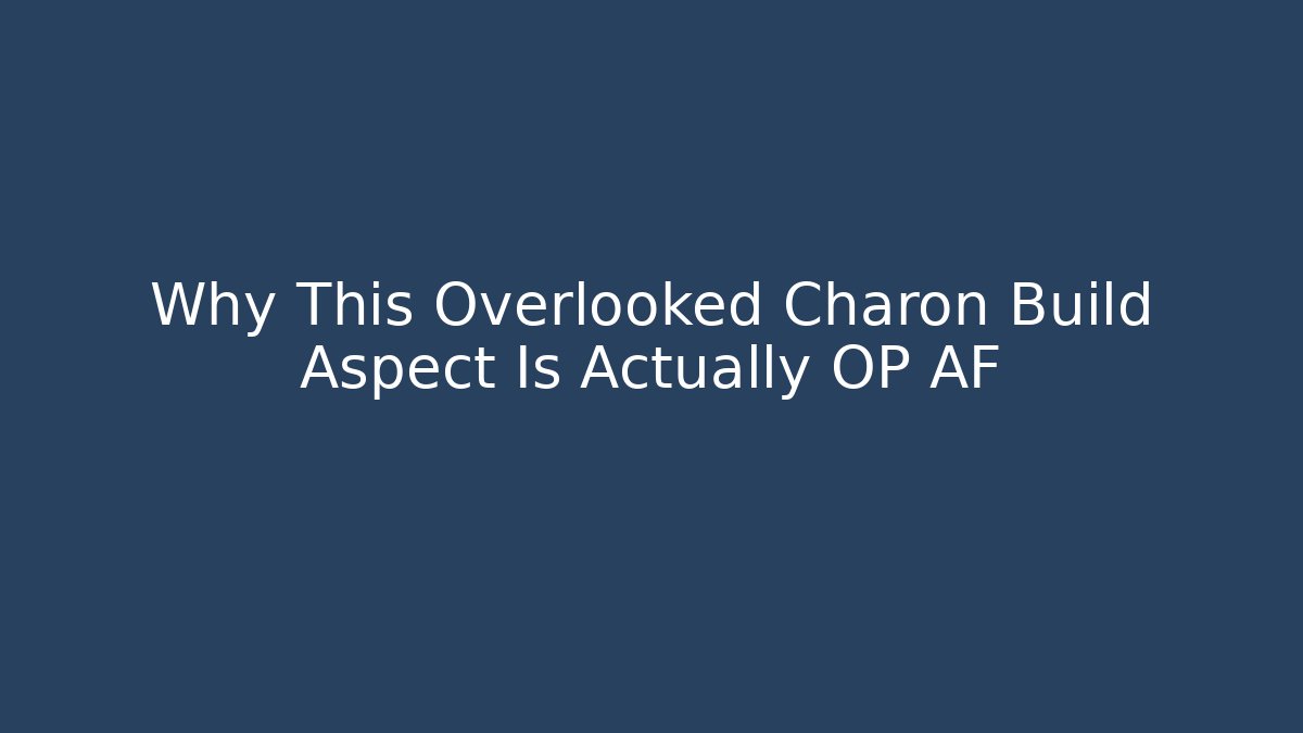 Why This Overlooked Charon Build Aspect Is Actually OP AF