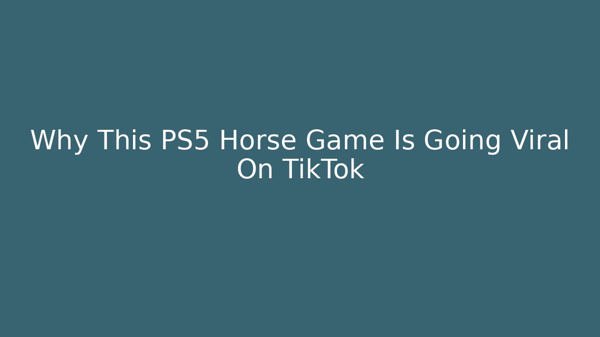Why This PS5 Horse Game Is Going Viral On TikTok
