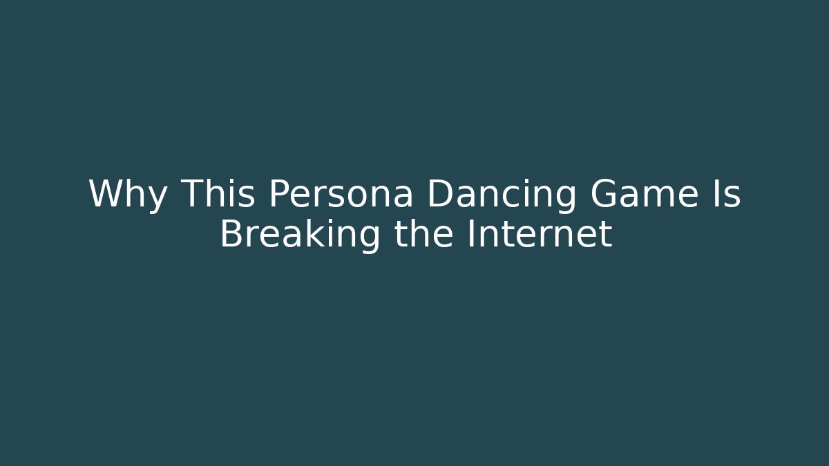 Why This Persona Dancing Game Is Breaking the Internet