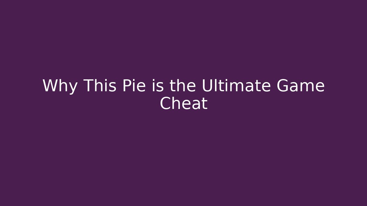 Why This Pie is the Ultimate Game Cheat - Felix Cat Insurance
