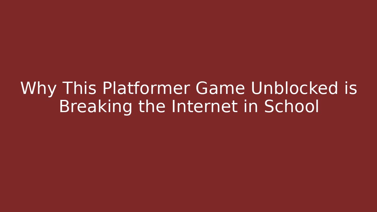 Why This Platformer Game Unblocked is Breaking the Internet in School - Felix Cat Insurance