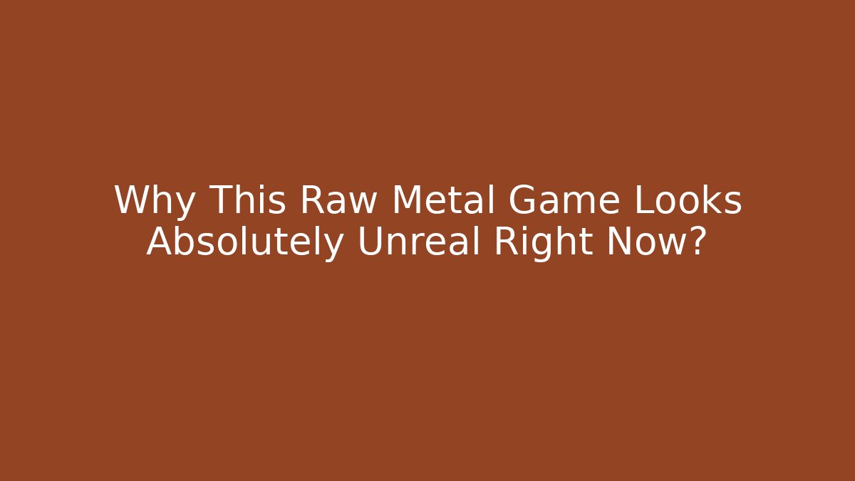 Why This Raw Metal Game Looks Absolutely Unreal Right Now?