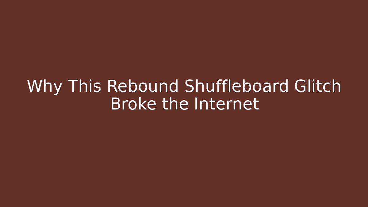 Why This Rebound Shuffleboard Glitch Broke the Internet
