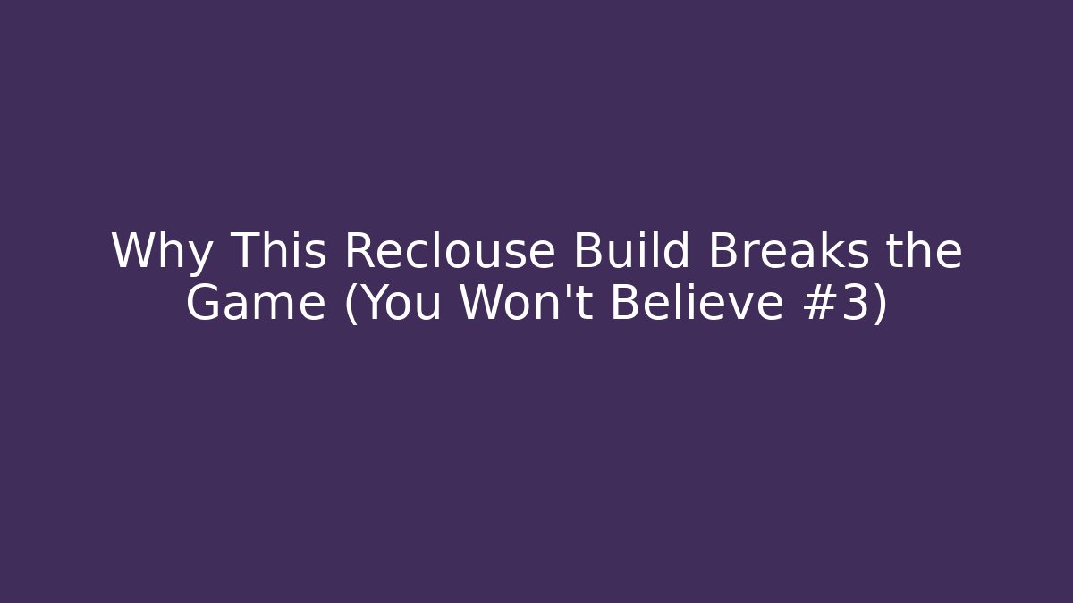 Why This Reclouse Build Breaks the Game (You Won't Believe #3)