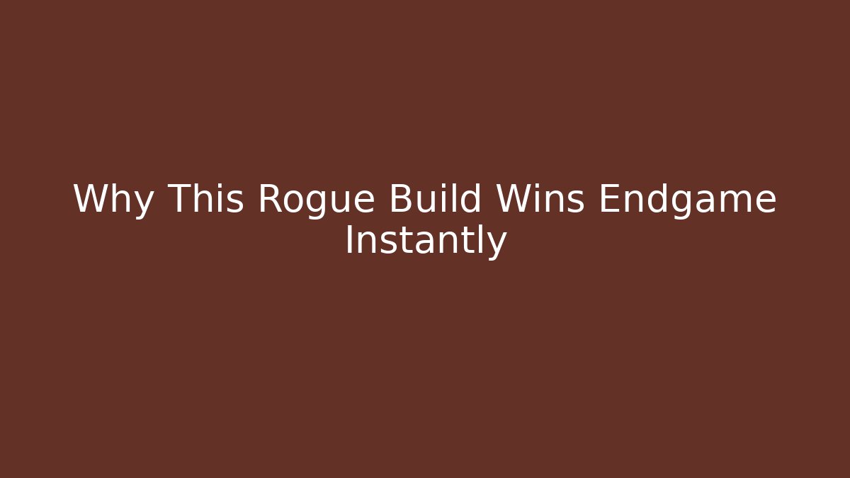 Why This Rogue Build Wins Endgame Instantly