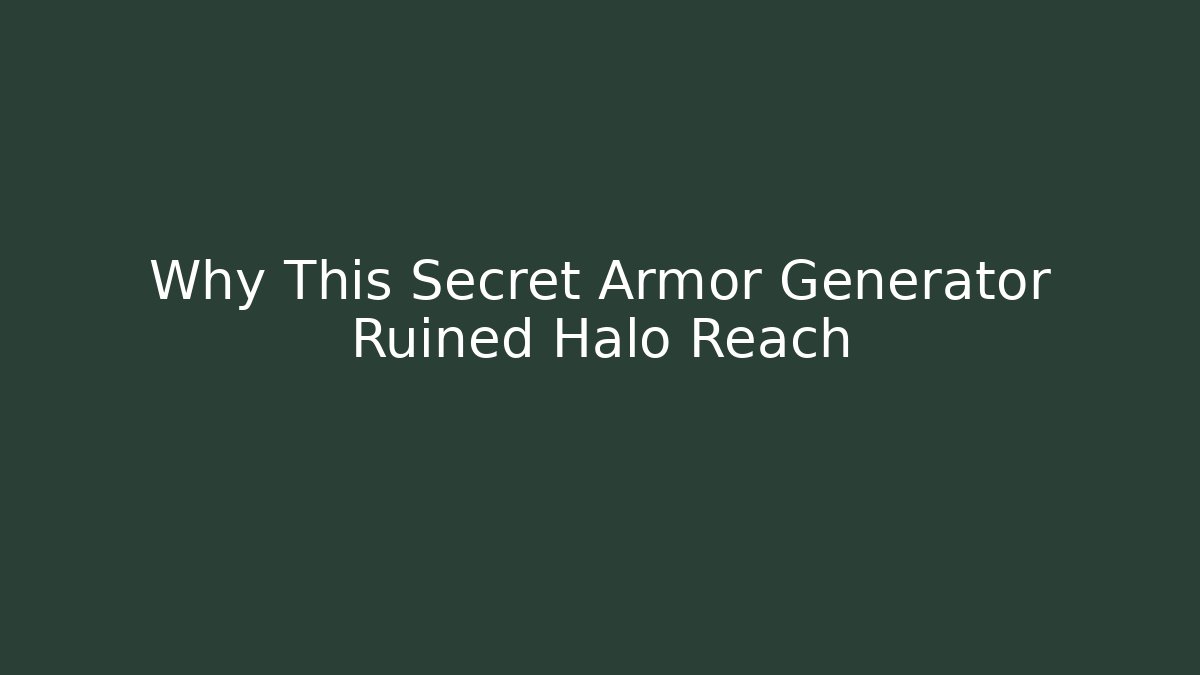Why This Secret Armor Generator Ruined Halo Reach