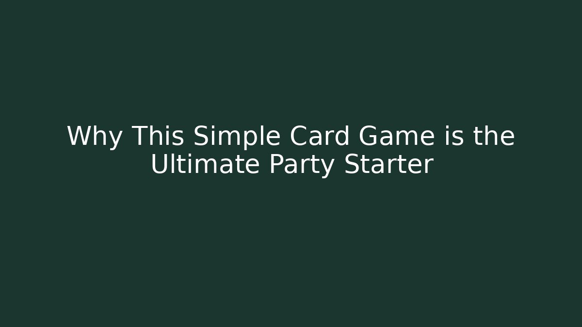 Why This Simple Card Game is the Ultimate Party Starter