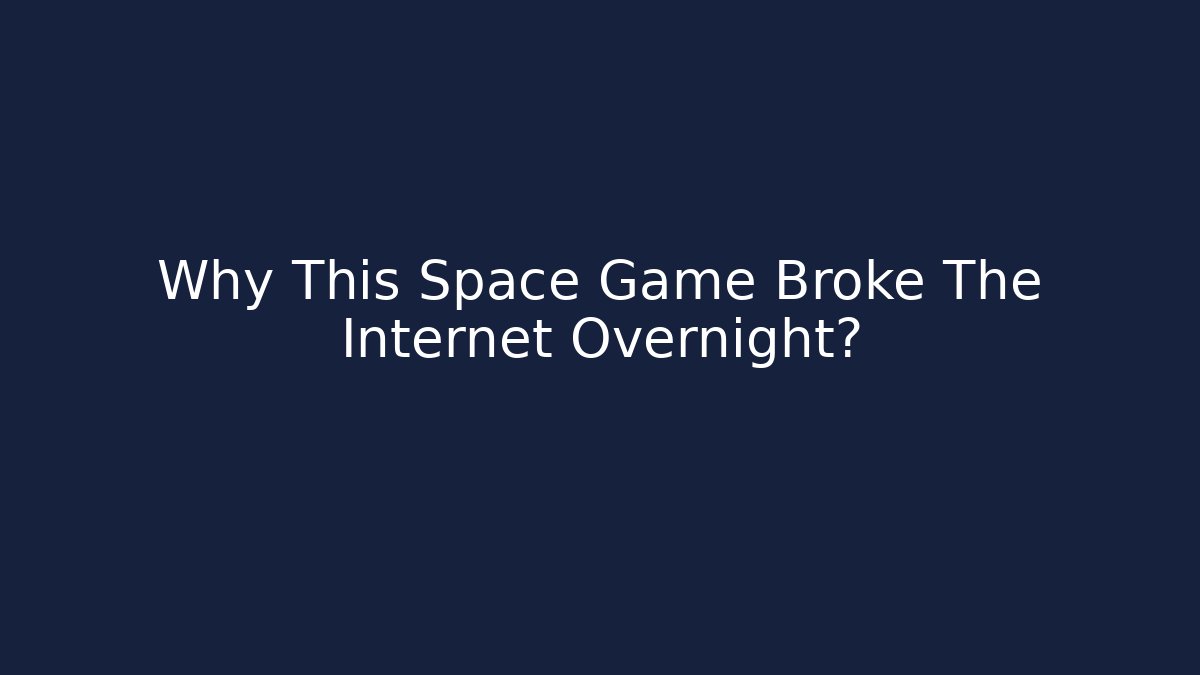 Why This Space Game Broke The Internet Overnight?