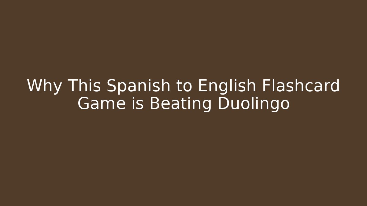 Why This Spanish to English Flashcard Game is Beating Duolingo
