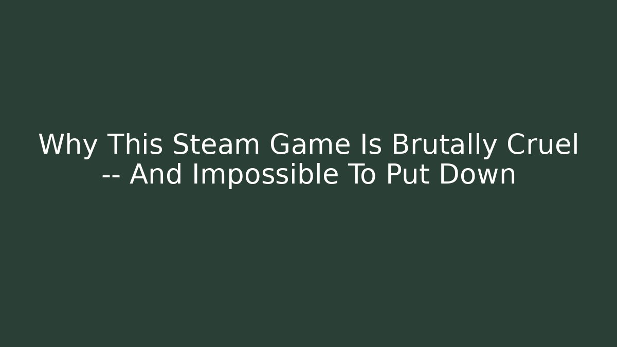 Why This Steam Game Is Brutally Cruel — And Impossible To Put Down
