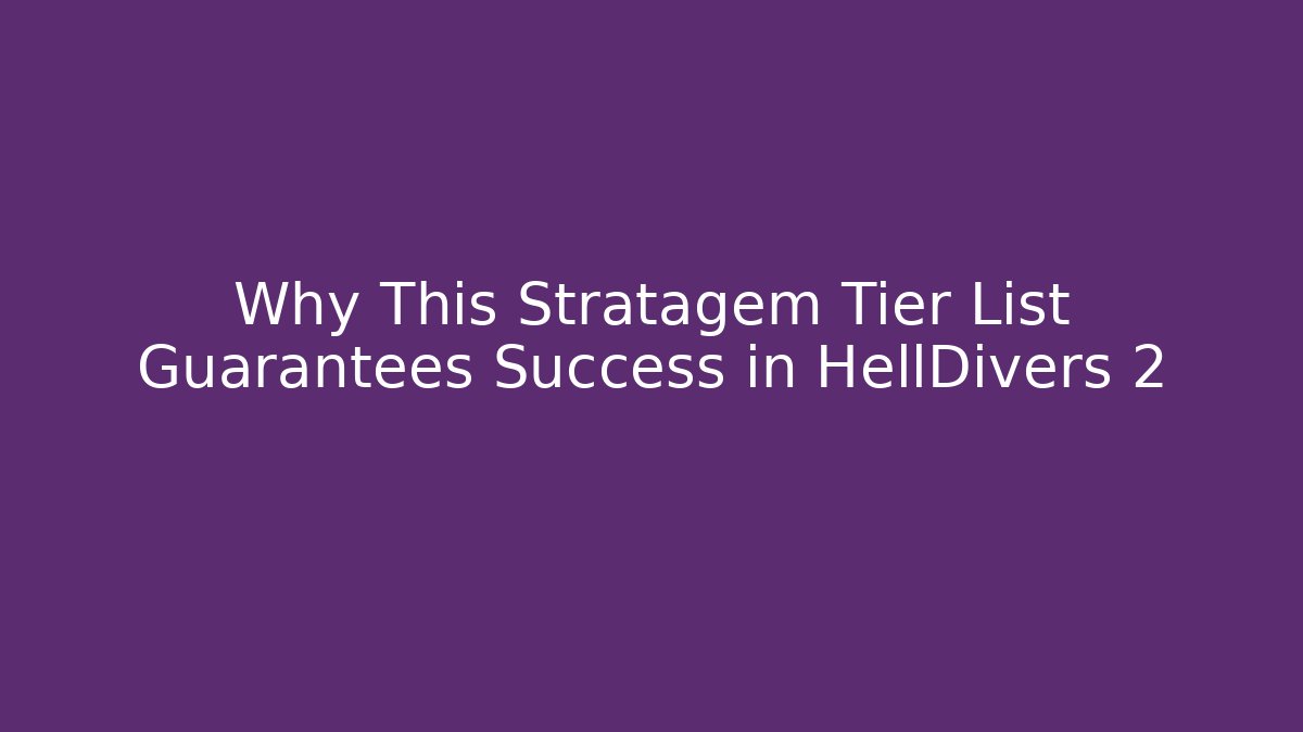 Why This Stratagem Tier List Guarantees Success in HellDivers 2