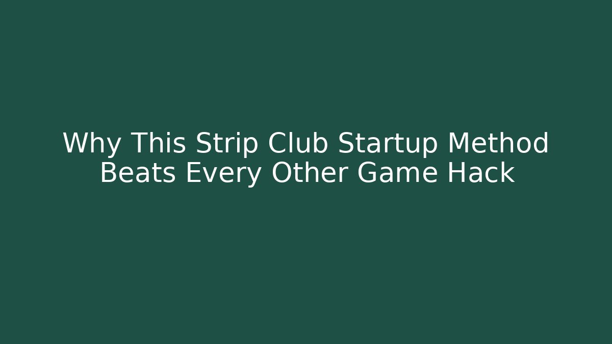 Why This Strip Club Startup Method Beats Every Other Game Hack - Felix Cat Insurance