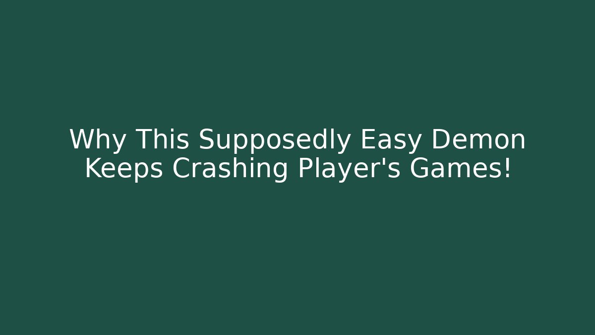 Why This Supposedly Easy Demon Keeps Crashing Player's Games! - Felix Cat Insurance