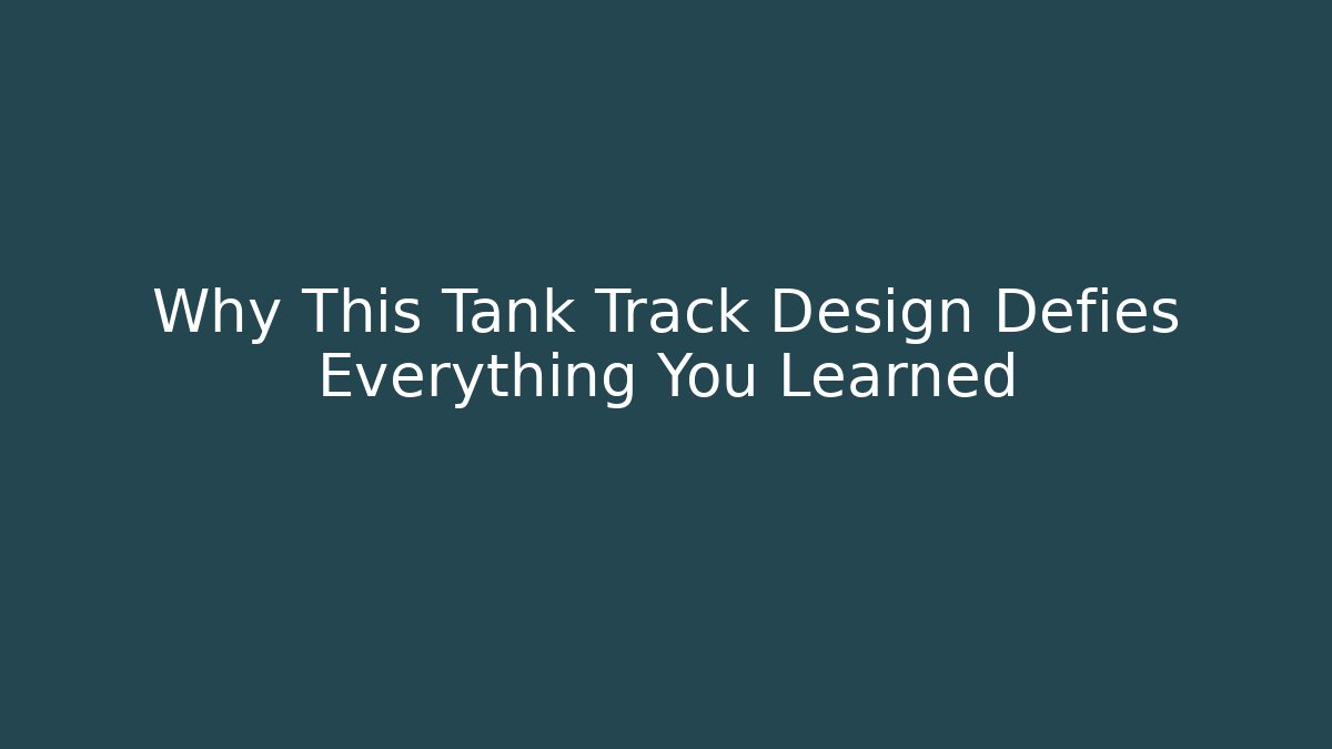 Why This Tank Track Design Defies Everything You Learned - Felix Cat Insurance