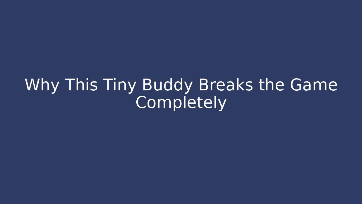 Why This Tiny Buddy Breaks the Game Completely